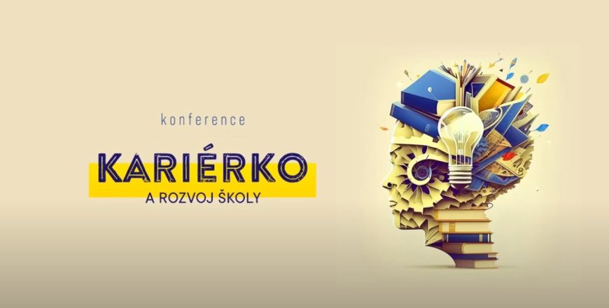 Inspirace z jižní Moravy: projděte si výstupy z květnové konference "Kariérko a rozvoj školy"