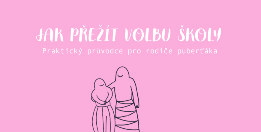 (Pra)rodiče jako informovaní parťáci dětí při výběru školy! Jak je dostat do hry?